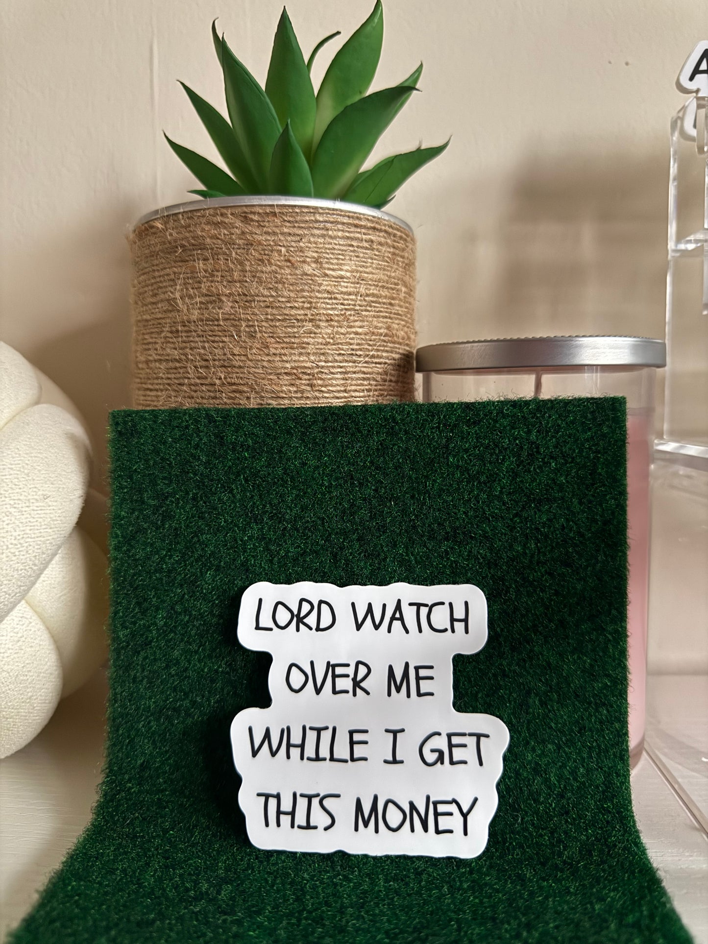 Lord Watch Over Me While I Get This Money Sticker