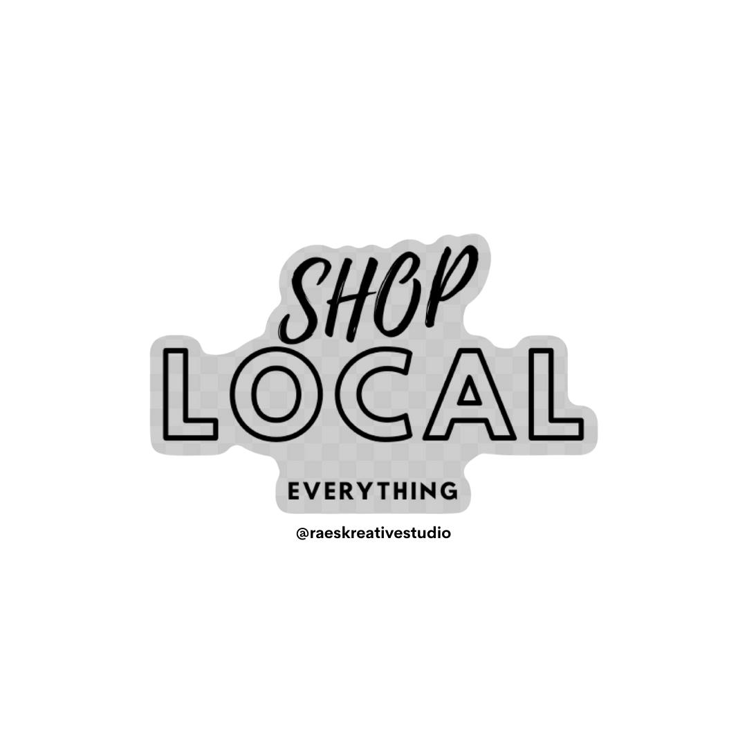 Shop Local Everything Transparent Sticker
