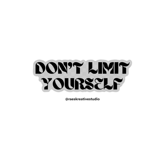 Don’t Limit Yourself